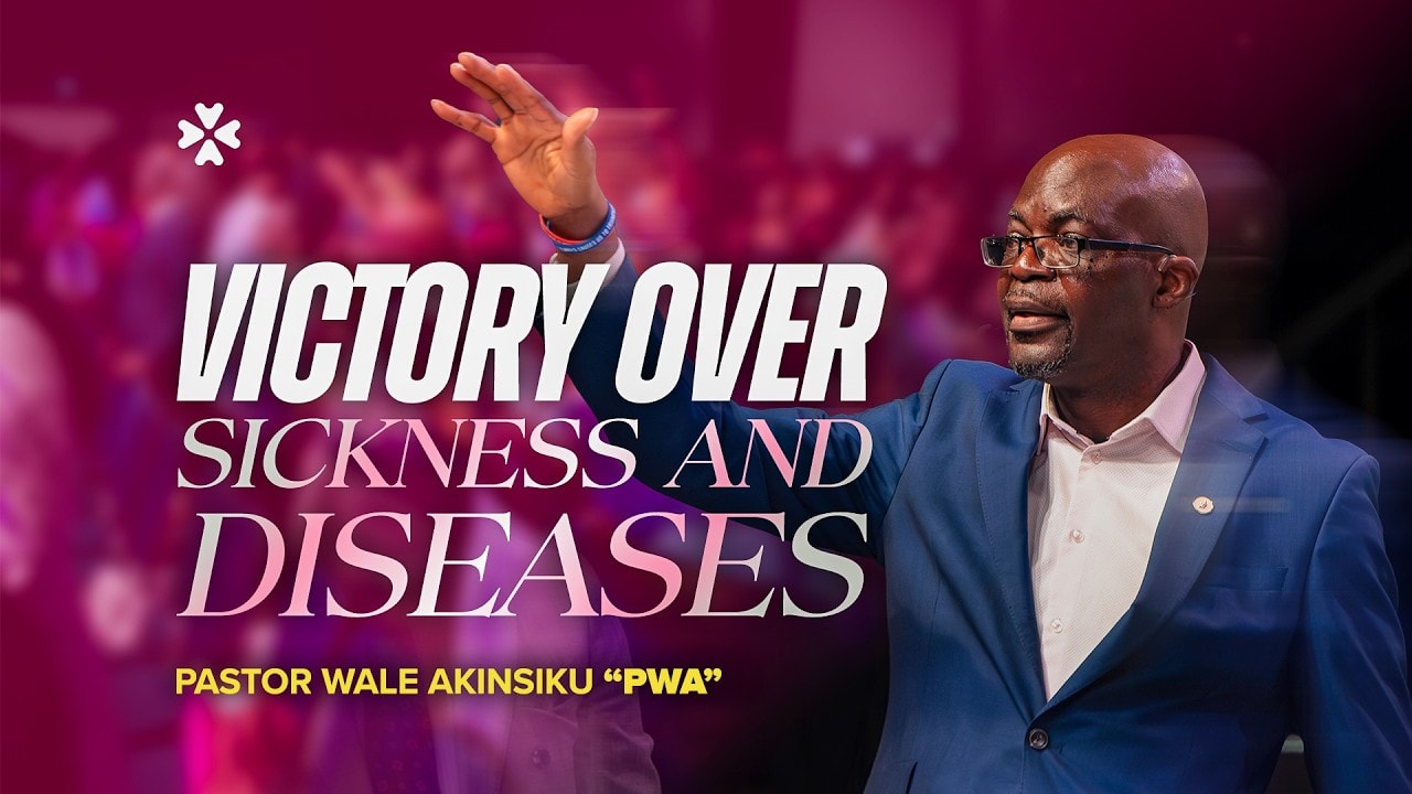 Victory Over Sickness and Diseases | Pastor Wale Akinsiku “PWA” | House of Praise