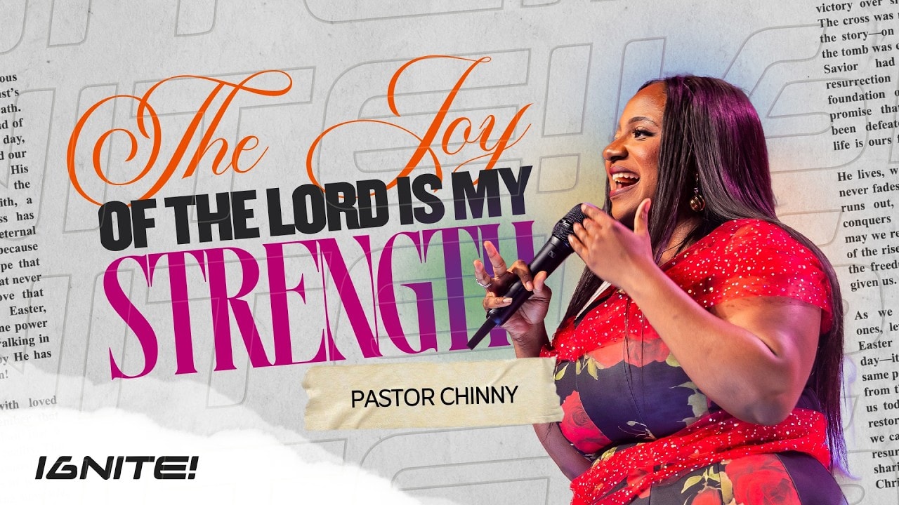 The Joy of the Lord is My Strength | Pastor Chinny